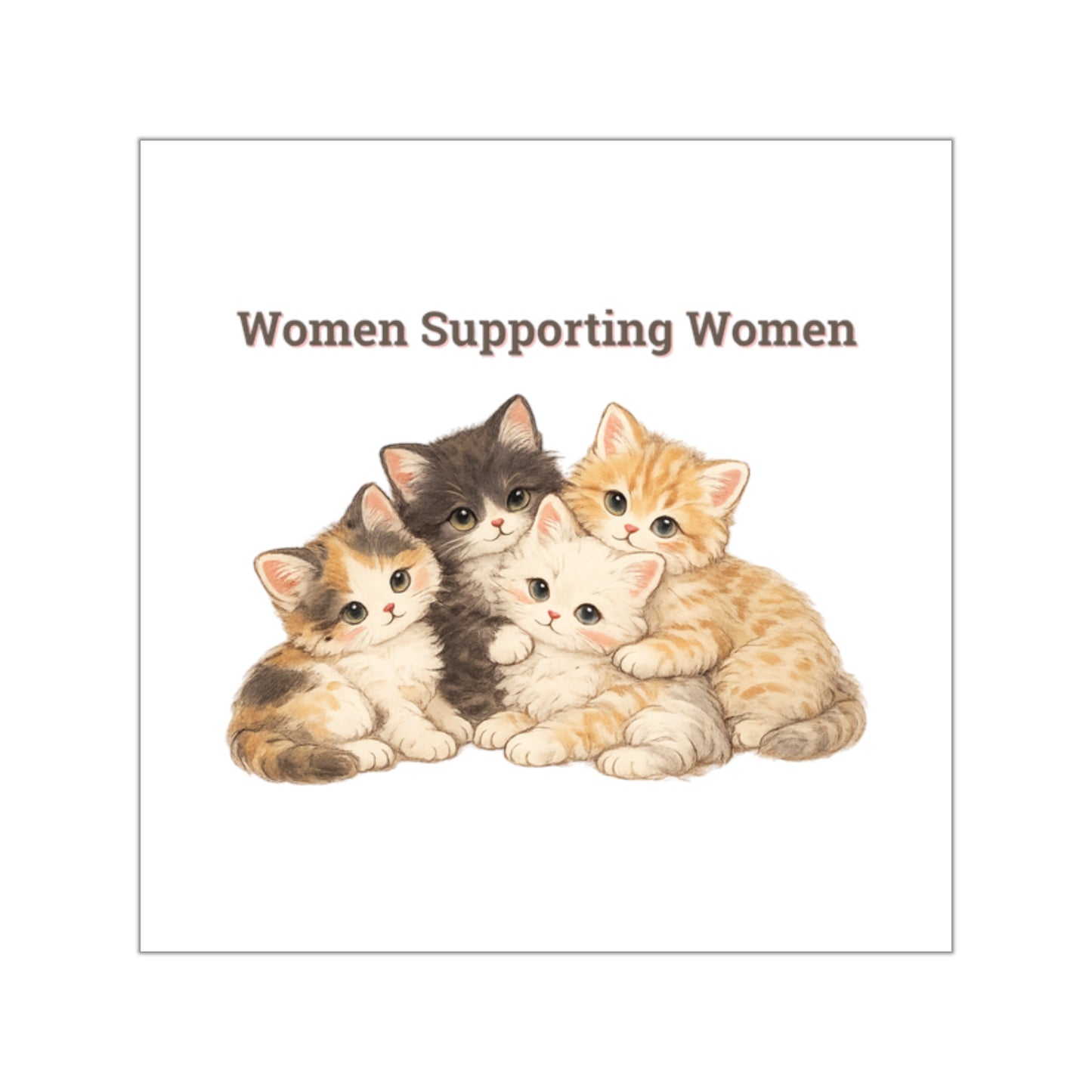 Women Supporting Women  — Cat Sticker Square Vinyl Inspirational Sticker