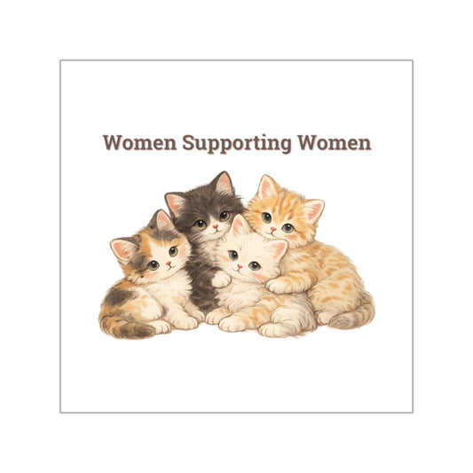 Women Supporting Women  — Cat Sticker Square Vinyl Inspirational Sticker